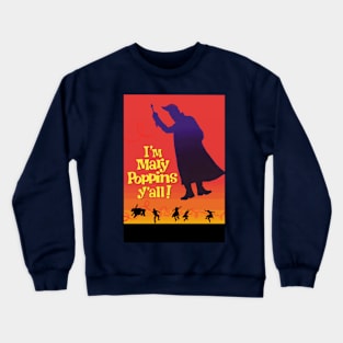 I'm Mary Poppins Y'all! Crewneck Sweatshirt